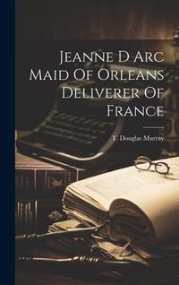 Produktbild: Jeanne D Arc Maid Of Orleans Deliverer Of France