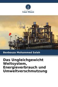 Produktbild: Das Ungleichgewicht Weltsystem, Energieverbrauch und Umweltverschmutzung