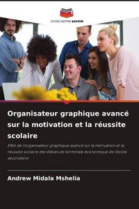 Produktbild: Organisateur graphique avanc&eacute; sur la motivation et la r&eacute;ussite scolaire