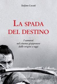 Produktbild: La spada del destino. I samurai nel cinema giapponese dalle origini a oggi