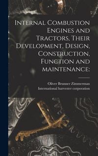 Produktbild: Internal Combustion Engines and Tractors, Their Development, Design, Construction, Function and Maintenance