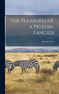 Produktbild: The Pleasures of a Pigeon-fancier