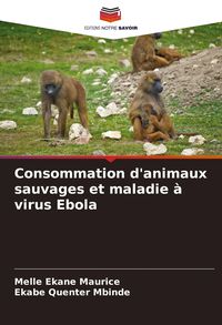 Produktbild: Consommation d'animaux sauvages et maladie &agrave; virus Ebola
