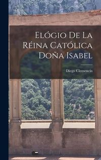 Produktbild: El&oacute;gio De La R&eacute;ina Cat&oacute;lica Do&ntilde;a Isabel