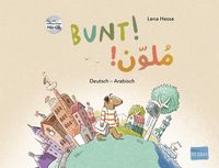 Bild vom Artikel Bunt! - Kinderbuch Deutsch-Arabisch mit mehrsprachiger Hör-CD + MP3-Hörbuch zum Download vom Autor Lena Hesse