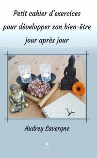 Produktbild: Petit cahier d'exercices pour d&eacute;velopper son bien-&ecirc;tre jour apr&egrave;s jour