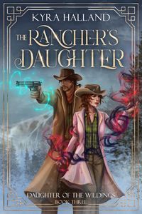 Produktbild: The Rancher's Daughter (Daughter of the Wildings, #3)