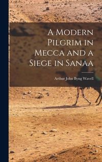 Produktbild: A Modern Pilgrim in Mecca and a Siege in Sanaa