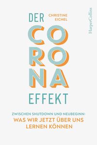 Bild vom Artikel Der Corona-Effekt – Zwischen Shutdown und Neubeginn: Was wir jetzt über uns lernen können vom Autor Christine Eichel