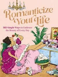 Produktbild: Romanticize Your Life: 365 Simple Ways to Embrace the Beauty of Every Day