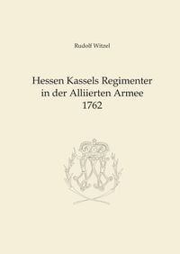 Produktbild: Hessen Kassels Armee in der Alliierten Armee 1762