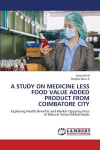 Produktbild: A Study On Medicine Less Food Value Added Product from Coimbatore City