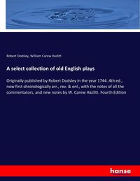 Produktbild: A select collection of old English plays