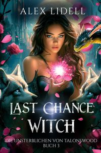 Produktbild: Last Chance Witch: Die Unsterblichen von Talonswood