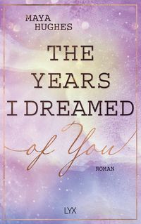 Bild vom Artikel The Years I Dreamed Of You vom Autor Maya Hughes