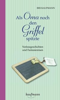 Produktbild: Als Oma noch den Griffel spitzte. F&uuml;r Menschen mit Demenz
