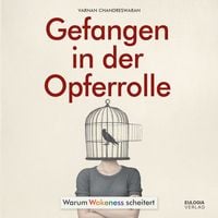 Produktbild: Gefangen in der Opferrolle: Warum Wokeness scheitert