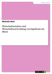 Produktbild: Wirtschaftsstruktur und Wirtschaftsentwicklung von Ingelheim am Rhein