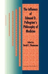 Produktbild: The Influence of Edmund D. Pellegrino&rsquo;s Philosophy of Medicine
