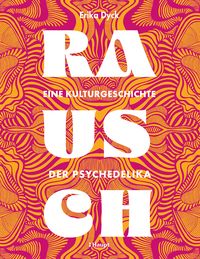 Produktbild: Rausch &ndash; Eine Kulturgeschichte der Psychedelika
