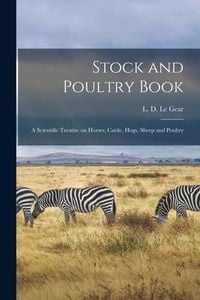 Produktbild: Stock and Poultry Book: a Scientific Treatise on Horses, Cattle, Hogs, Sheep and Poultry