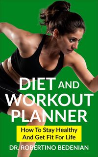 Produktbild: Diet and Workout Planner: How to Stay Healthy and Get Fit for Life