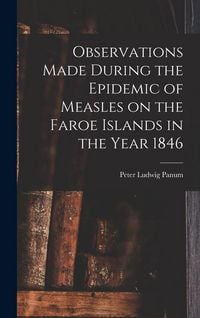 Produktbild: Observations Made During the Epidemic of Measles on the Faroe Islands in the Year 1846
