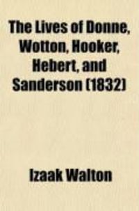 Produktbild: The Lives of Donne, Wotton, Hooker, Hebert, and Sanderson (Volume 1)