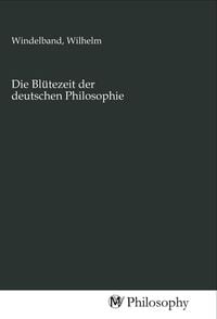 Produktbild: Die Bl&uuml;tezeit der deutschen Philosophie