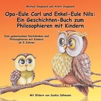 Produktbild: Opa-Eule Carl und Enkel-Eule Nils: Ein Geschichten-Buch zum Philosophieren mit Kindern