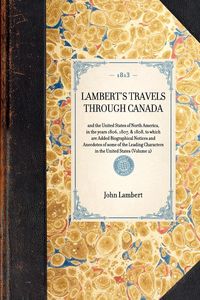 Produktbild: LAMBERT'S TRAVELS THROUGH CANADA~and the United States of North America, in the years 1806, 1807, & 1808, to which are Added Biographical Notices and Anecdotes of some of the Leading Characters in the United States (Volume 2)
