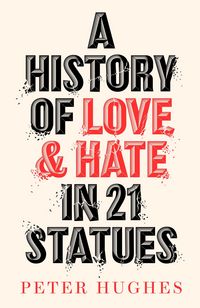 Produktbild: A History of Love and Hate in 21 Statues