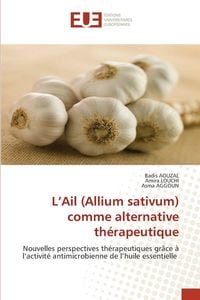 Produktbild: L'Ail (Allium sativum) comme alternative th&eacute;rapeutique