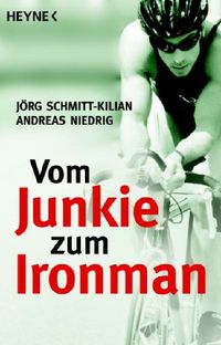 Bild vom Artikel Vom Junkie zum Ironman vom Autor Jörg Schmitt-Kilian