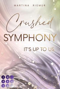 Bild vom Artikel Crushed Symphony (It's Up to Us 3) vom Autor Martina Riemer