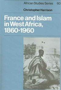 Produktbild: France and Islam in West Africa, 1860 1960