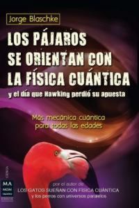 Produktbild: Los P&aacute;jaros Se Orientan Con La F&iacute;sica Cu&aacute;ntica Y El D&iacute;a Que Hawking Perdi&oacute; Su Apuesta