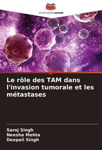 Produktbild: Le r&ocirc;le des TAM dans l'invasion tumorale et les m&eacute;tastases