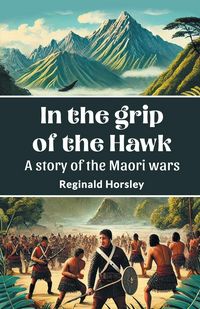 Produktbild: In the grip of the Hawk A story of the Maori wars