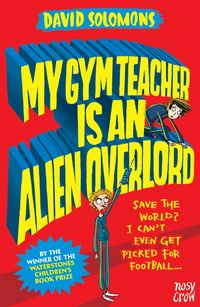 Produktbild: Solomons, D: My Gym Teacher Is an Alien Overlord