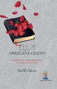 Produktbild: Ella ofrecio a Cristo: El legado de las mujeres predicadoras en el metodismo primitivo