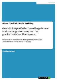 Produktbild: Geschlechtsspezifische Darstellungsformen in der Anzeigenwerbung und ihr gesellschaftlicher Hintergrund