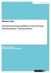 Produktbild: Dienstreiseantrag ausf&uuml;llen (Unterweisung B&uuml;rokaufmann / B&uuml;rokauffrau)
