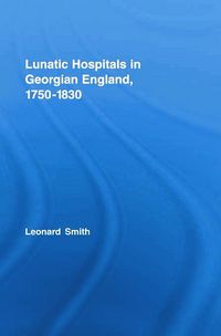 Produktbild: Lunatic Hospitals in Georgian England, 1750-1830