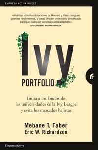 Produktbild: Ivy portfolio : imita a los fondos de las universidades de la Ivy League y evita los mercados bajistas