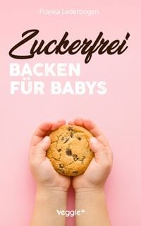 Produktbild: Zuckerfrei Backen f&uuml;r Babys