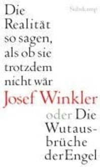 Produktbild: Die Realit&auml;t so sagen, als ob sie trotzdem nicht w&auml;r oder Die Wutausbr&uuml;che der Engel