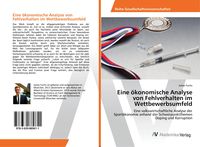 Produktbild: Eine &ouml;konomische Analyse von Fehlverhalten im Wettbewerbsumfeld
