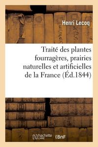 Produktbild: Trait&eacute; Des Plantes Fourrag&egrave;res, Prairies Naturelles Et Artificielles de la France (&Eacute;d.1844)