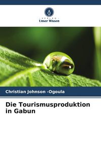 Produktbild: Die Tourismusproduktion in Gabun